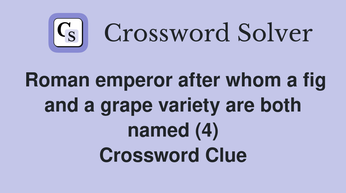 roman-emperor-after-whom-a-fig-and-a-grape-variety-are-both-named-4